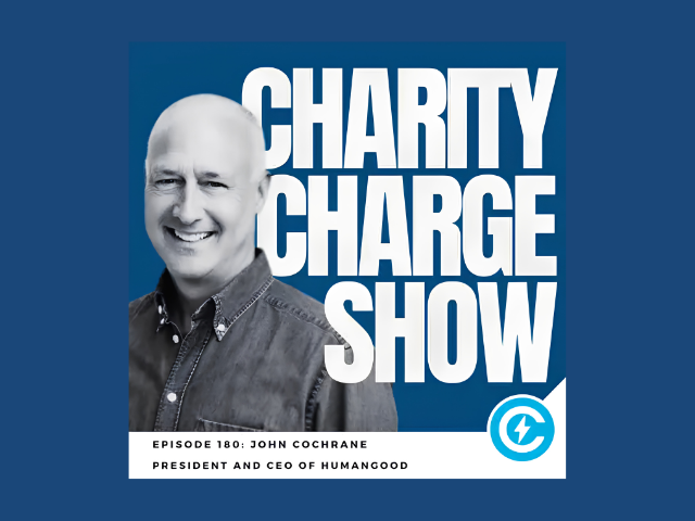 Charity Charge podcast features HumanGood and CEO John Cochrane
