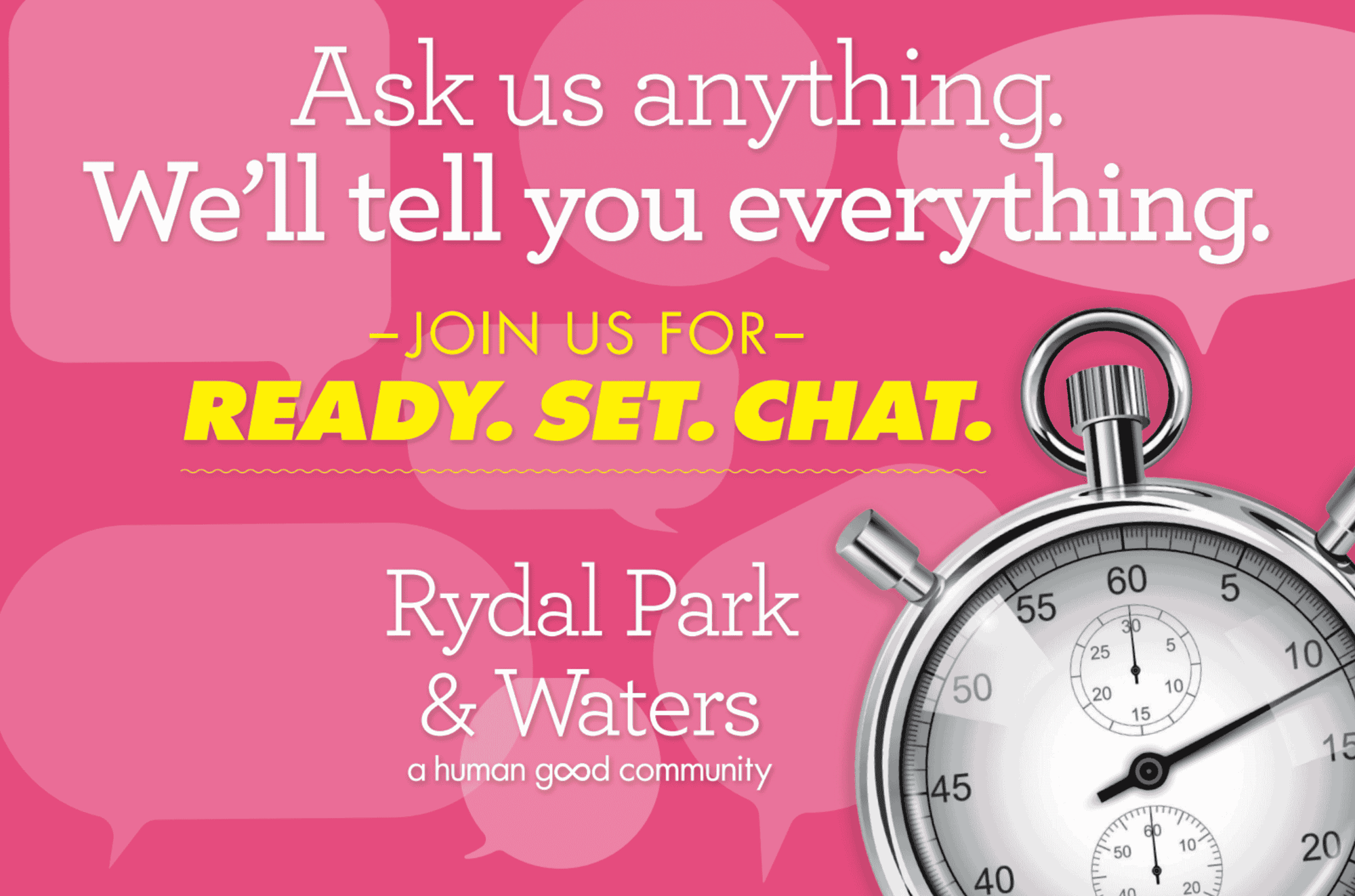 Pink event graphic with the text “Ask us anything. We’ll tell you everything. Ready. Set. Chat.” and a stopwatch on the right. Rydal Park & Waters logo at the bottom.