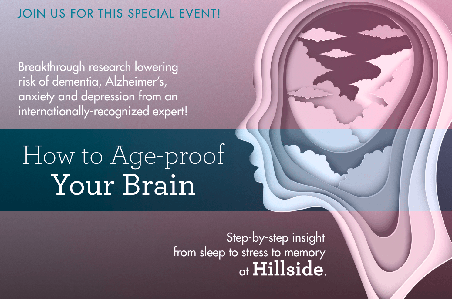 Event graphic promoting “How to Age-proof Your Brain,” featuring a stylized human head with layered brain imagery and text about brain health research and insights at Hillside. Event graphic promoting “How to Age-proof Your Brain,” featuring a stylized human head with layered brain imagery and text about brain health research and insights at Hillside.