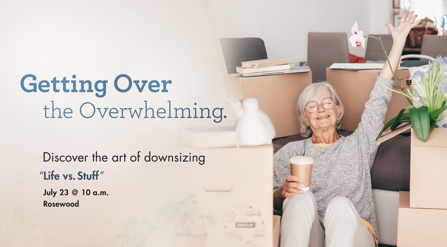 Promotional graphic inviting people to “Discover the art of downsizing” with Rosewood branding and resident sitting around packages.