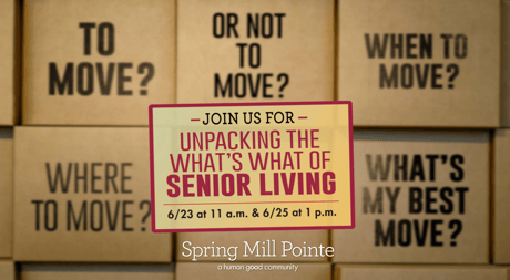 Event graphic with text “Unpacking the what's what of senior living” and event details for from Spring Mill Pointe.