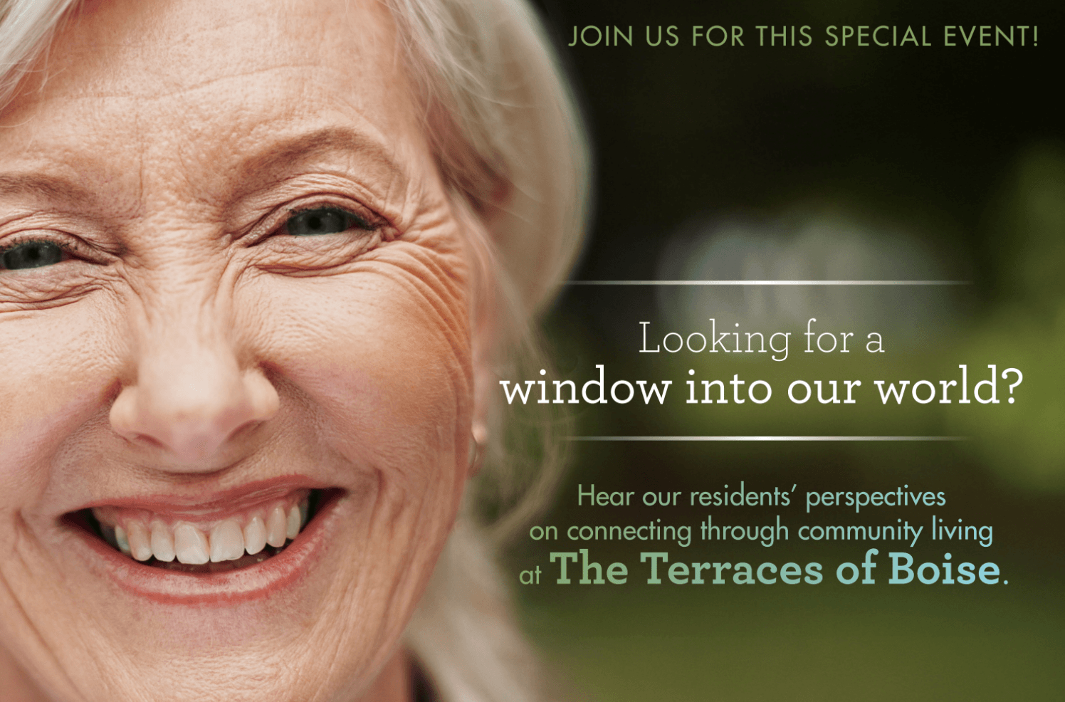 Graphic of resident smiling, with text that reads “Looking for a window into our world? Hear our residents' perspectives on connecting through community living at The Terraces of Boise."