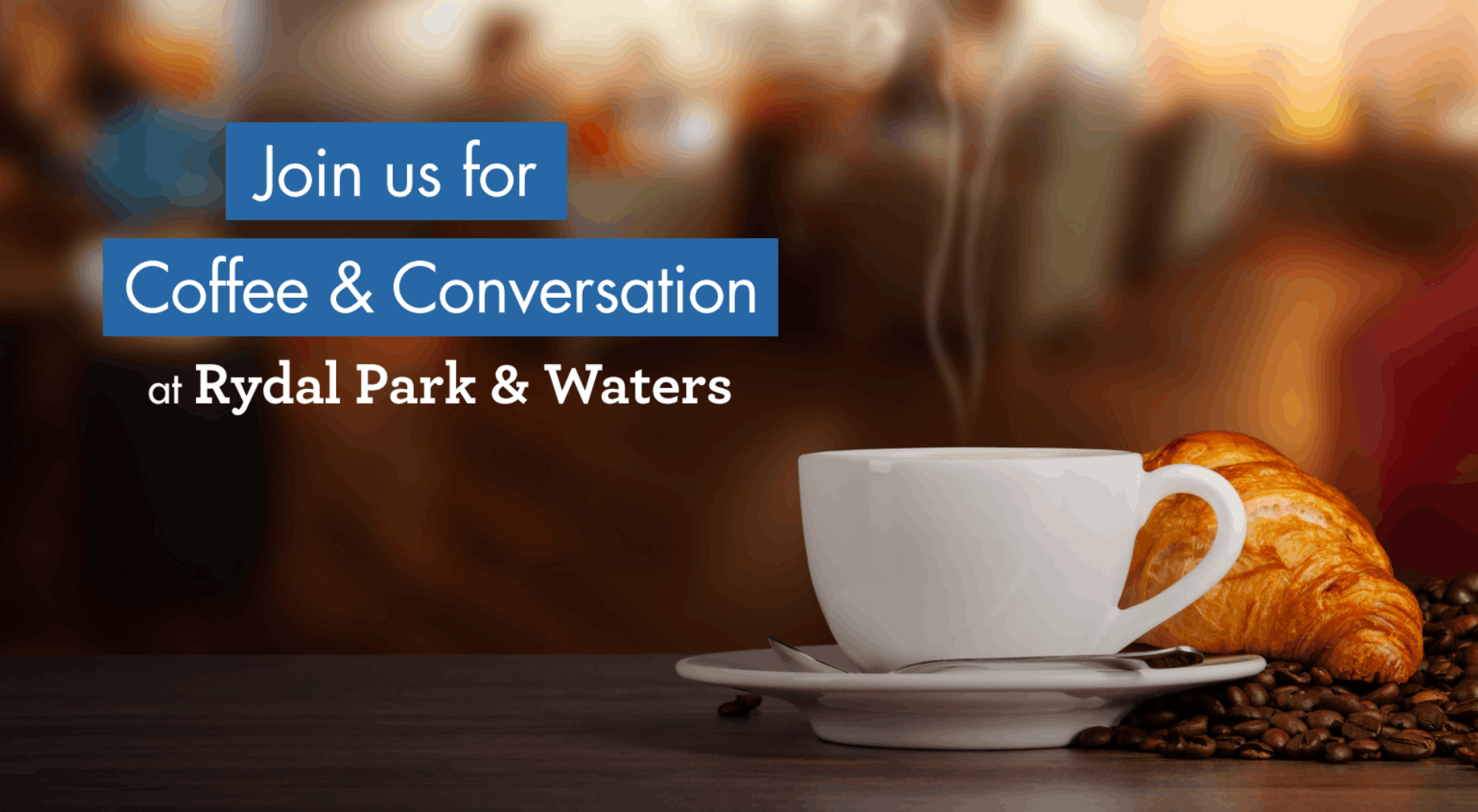 “Coffee & Conversation” event graphic with a steaming coffee cup and croissant on a table against a blurred café background.