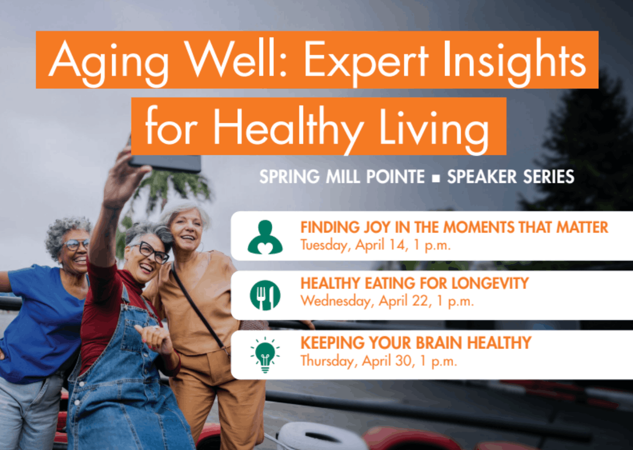Graphic promoting the Spring Mill Pointe speaker series “Aging Well: Expert Insights for Healthy Living” featuring three residents taking a selfie together.