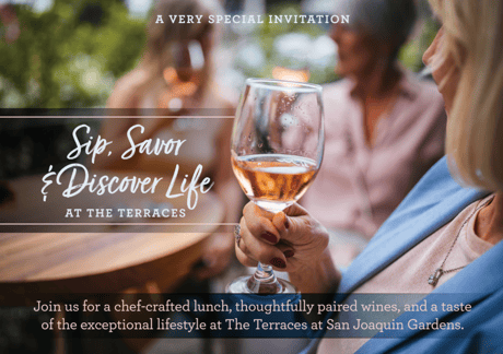 Invitation to Sip, Savor & Discover Life at The Terraces at San Joaquin Gardens, featuring a wine glass and an outdoor dining experience with chef-crafted lunch and thoughtfully paired wines.