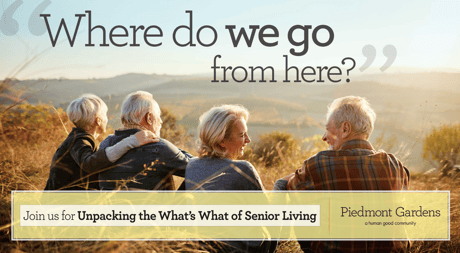 A group of friends sitting together on a hillside at sunset with text promoting an event called “Unpacking the What’s What of Senior Living” for Piedmont Gardens.